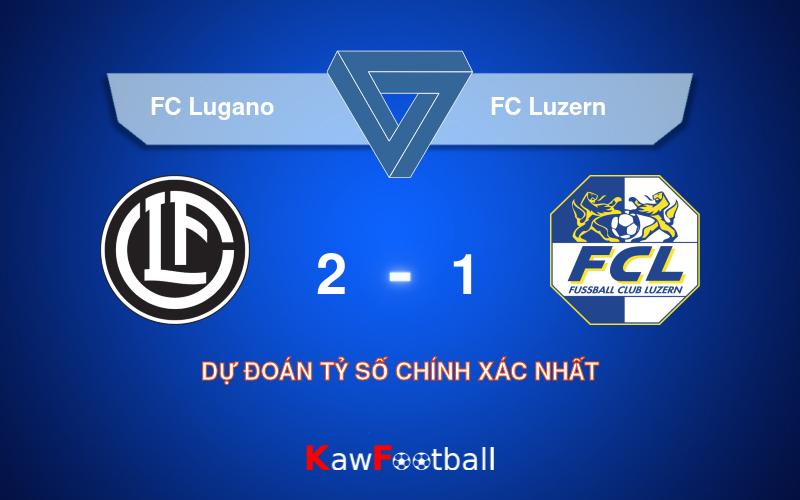 Soi kèo FC Lugano vs FC Luzern 21h30 11/08/2024