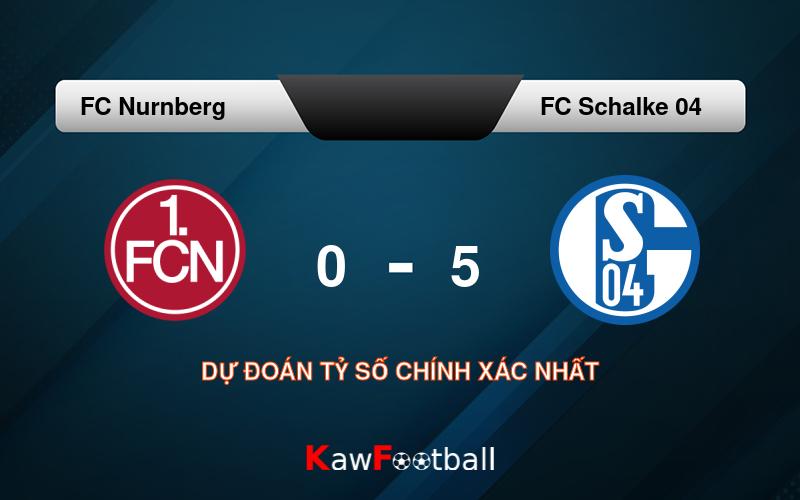 Soi kèo FC Nurnberg vs FC Schalke 04 18h00 10/08/2024