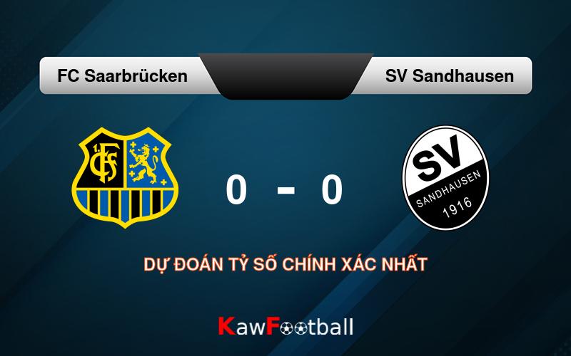 Soi kèo FC Saarbrücken vs SV Sandhausen 00h30 12/08/2024