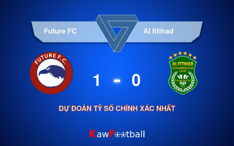 Soi kèo Future FC vs Al Ittihad 01h00 13/08/2024