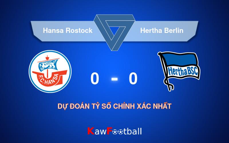 Soi kèo Hansa Rostock vs Hertha Berlin 20h30 18/08/2024