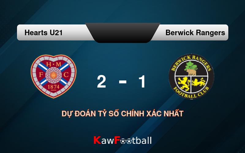 Soi kèo Hearts U21 vs Berwick Rangers 01h45 17/08/2024