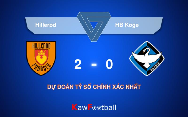 Soi kèo Hillerød vs HB Koge 00h00 17/08/2024