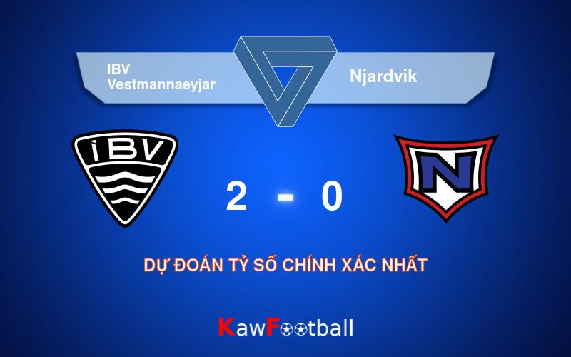 Soi kèo IBV Vestmannaeyjar vs Njardvik 21h00 03/08/2024