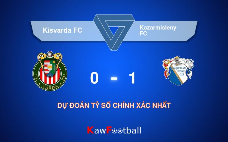 Soi kèo Kisvarda FC vs Kozarmisleny FC 00h00 19/08/2024