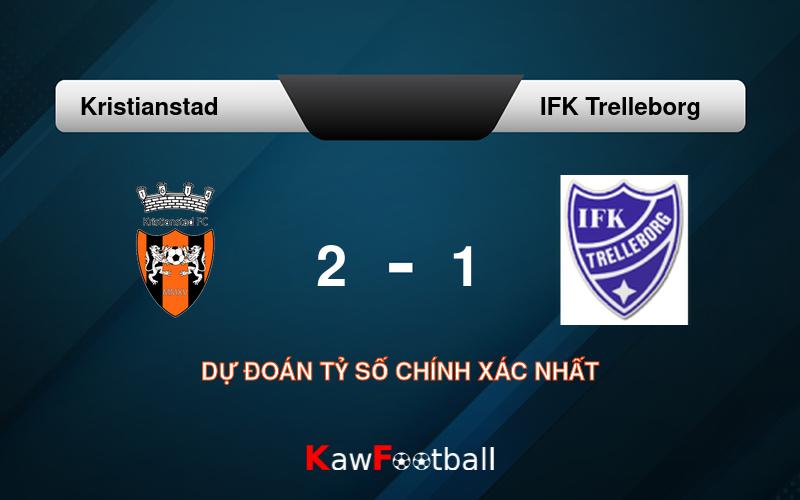 Soi kèo Kristianstad vs IFK Trelleborg 00h00 17/08/2024