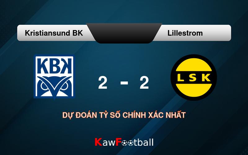 Soi kèo Kristiansund BK vs Lillestrom 22h00 04/08/2024