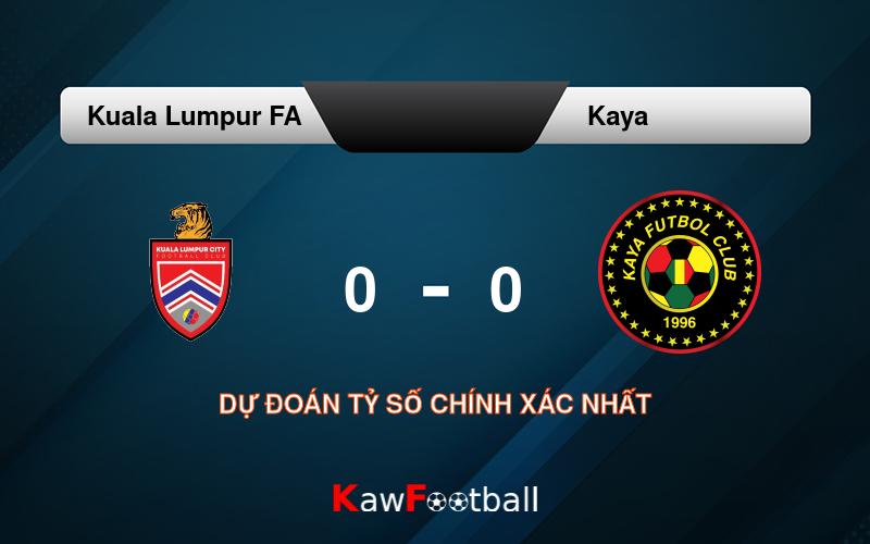 Soi kèo Kuala Lumpur FA vs Kaya 20h00 22/08/2024