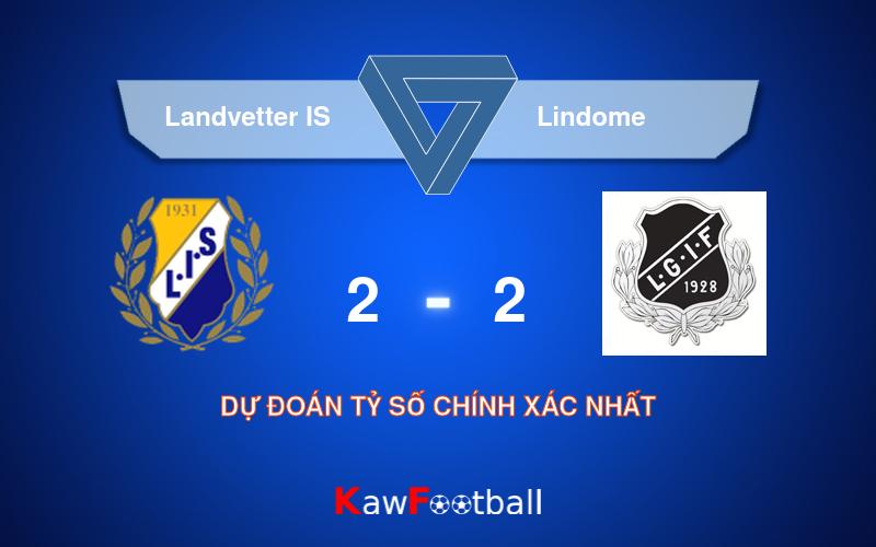 Soi kèo Landvetter IS vs Lindome 00h00 17/08/2024