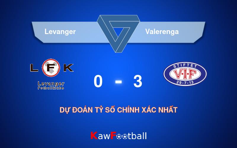 Soi kèo Levanger vs Valerenga 22h00 18/08/2024