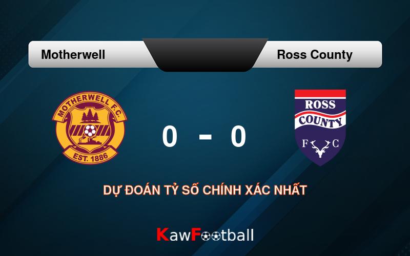 Soi kèo Motherwell vs Ross County 21h00 03/08/2024