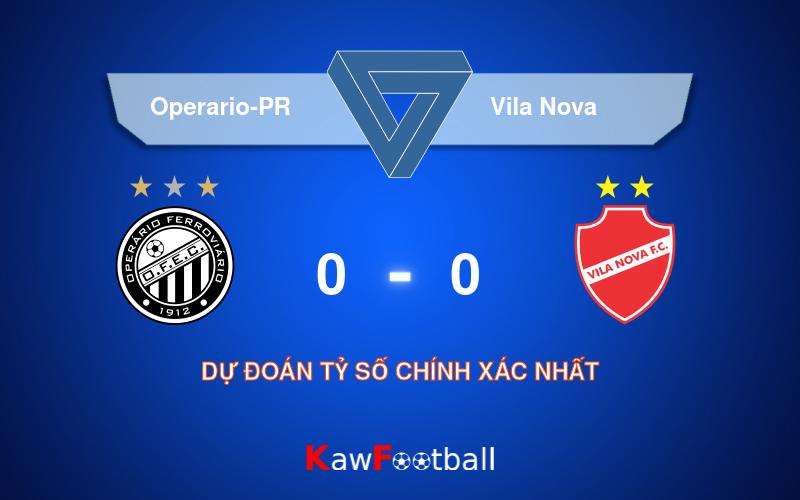 Soi kèo Operario-PR vs Vila Nova 07h30 21/08/2024