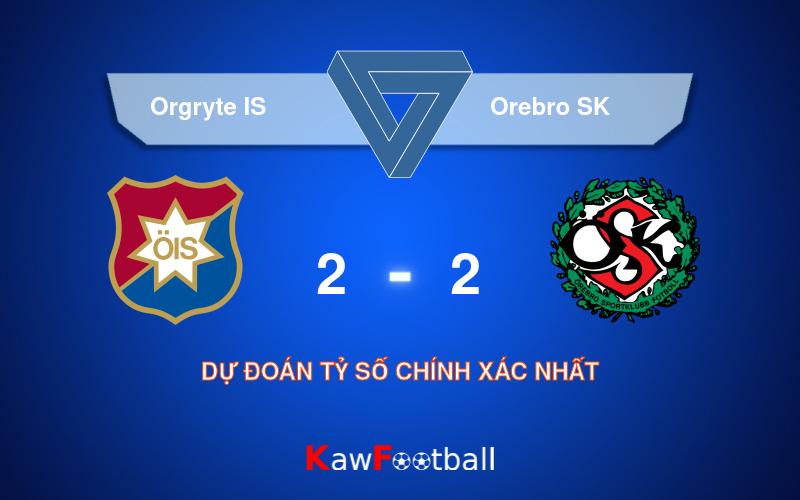 Soi kèo Orgryte IS vs Orebro SK 00h00 13/08/2024