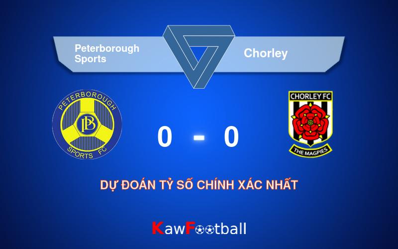 Soi kèo Peterborough Sports vs Chorley 21h00 10/08/2024