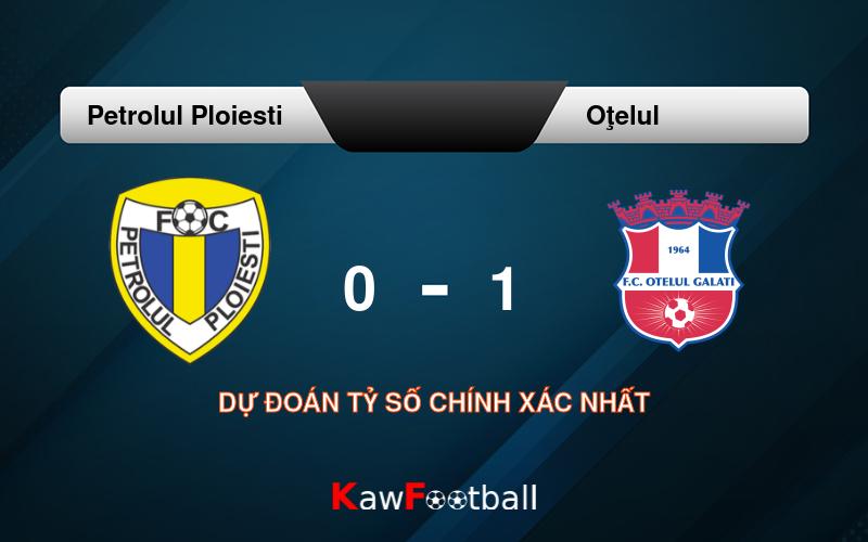 Soi kèo Petrolul Ploiesti vs Oţelul 23h00 23/08/2024