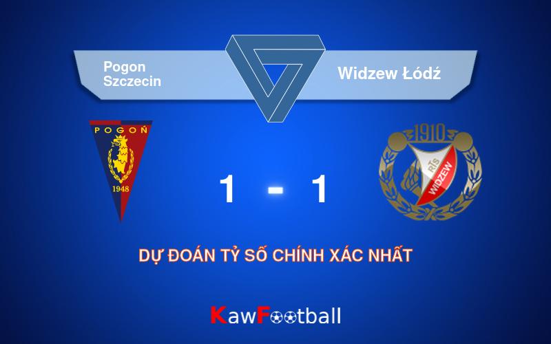 Soi kèo Pogon Szczecin vs Widzew Łódź 01h15 18/08/2024