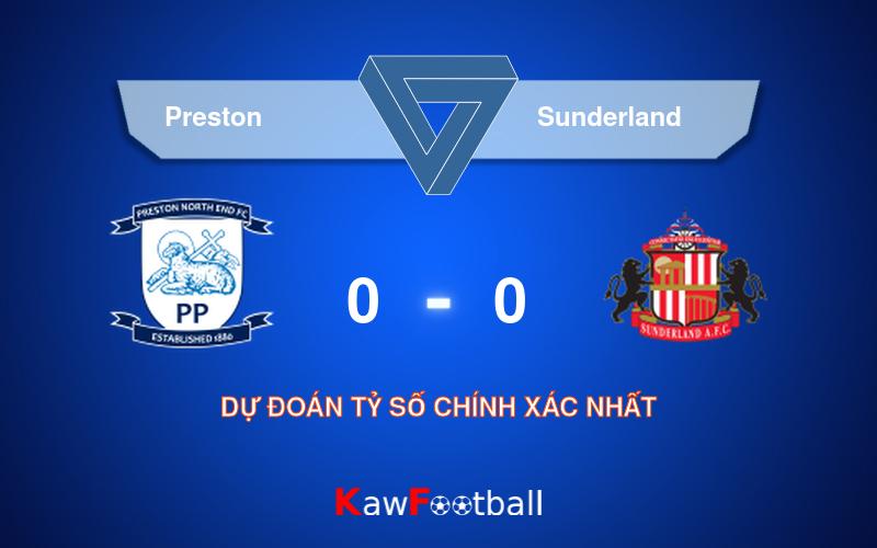 Soi kèo Preston vs Sunderland 01h45 14/08/2024