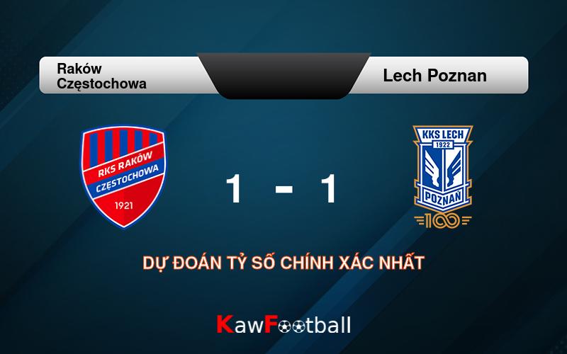 Soi kèo Raków Częstochowa vs Lech Poznan 01h30 10/08/2024