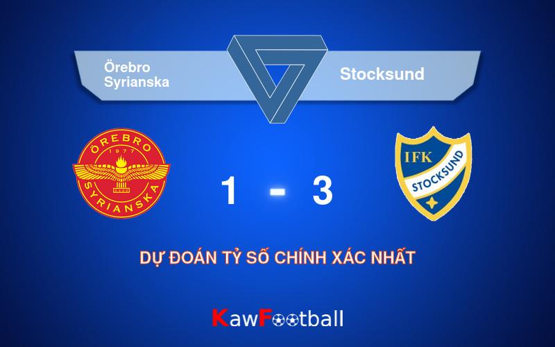 Soi kèo Örebro Syrianska vs Stocksund 18h00 10/08/2024