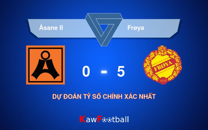 Soi kèo Åsane II vs Frøya 01h00 17/08/2024