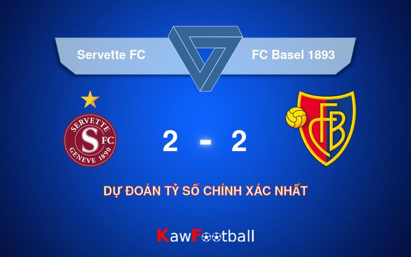 Soi kèo Servette FC vs FC Basel 1893 21h30 11/08/2024