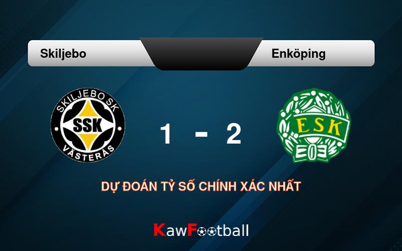 Soi kèo Skiljebo vs Enköping 19h00 18/08/2024