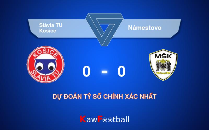 Soi kèo Slávia TU Košice vs Námestovo 16h00 04/08/2024