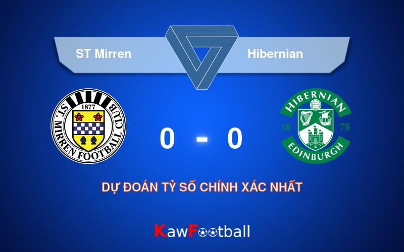 Soi kèo ST Mirren vs Hibernian 21h00 04/08/2024