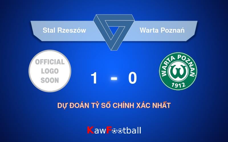 Soi kèo Stal Rzeszów vs Warta Poznań 22h30 17/08/2024