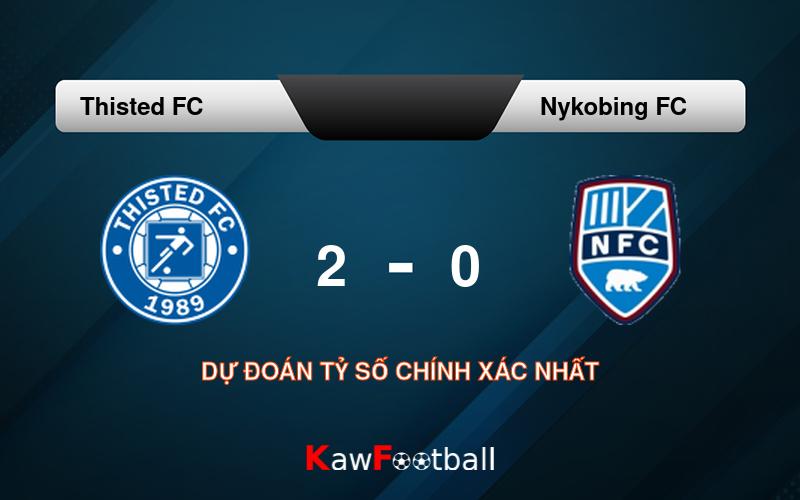 Soi kèo Thisted FC vs Nykobing FC 18h00 18/08/2024