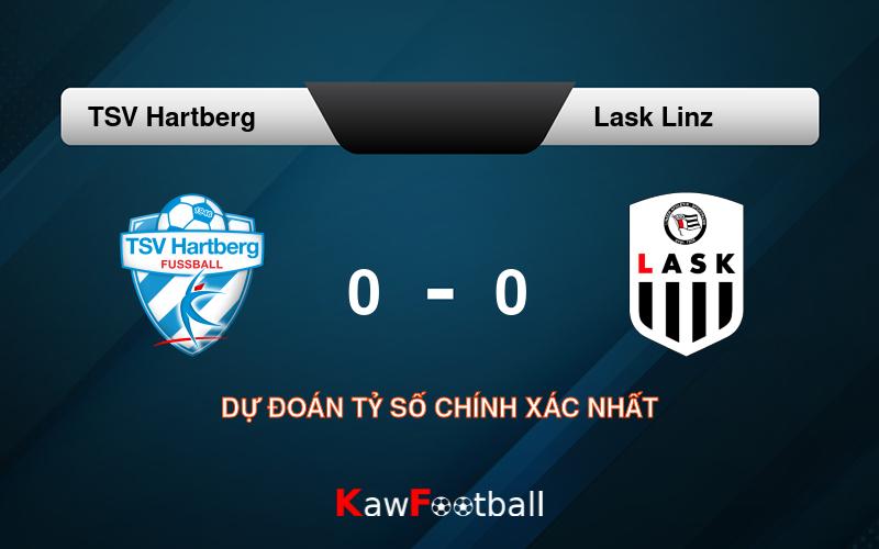 Soi kèo TSV Hartberg vs Lask Linz 22h00 03/08/2024