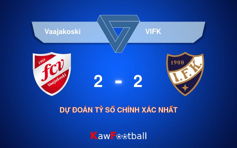 Soi kèo Vaajakoski vs VIFK 23h00 09/08/2024