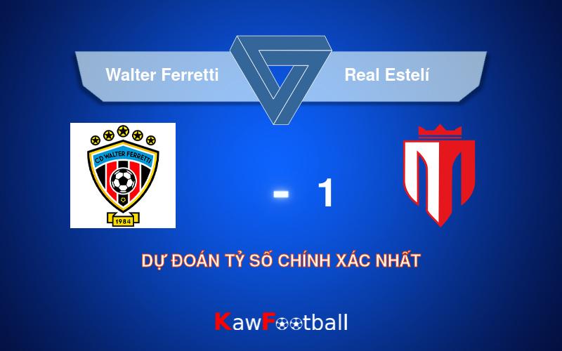 Soi kèo Walter Ferretti vs Real Estelí 05h00 12/08/2024