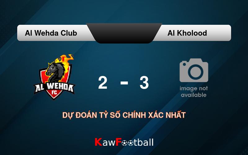 Soi kèo Al Wehda Club vs Al Kholood 01h00 20/09/2024