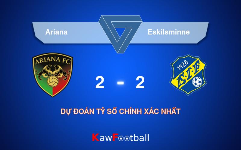 Soi kèo Ariana vs Eskilsminne 00h00 21/09/2024