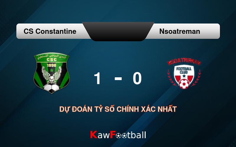 Soi kèo CS Constantine vs Nsoatreman 00h00 22/09/2024