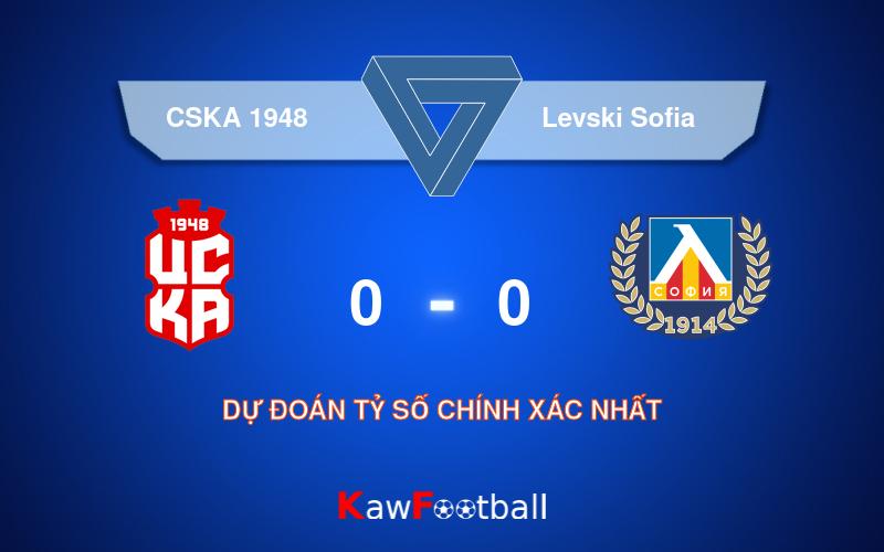 Soi kèo CSKA 1948 vs Levski Sofia 23h15 15/09/2024