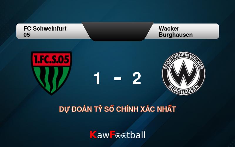 Soi kèo FC Schweinfurt 05 vs Wacker Burghausen 00h00 21/09/2024