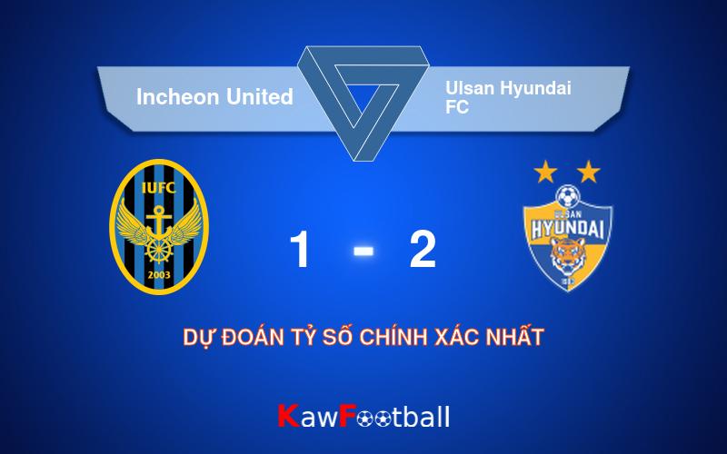 Soi kèo Incheon United vs Ulsan Hyundai FC 17h00 22/09/2024