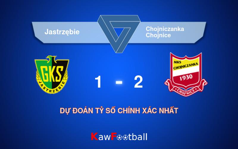 Soi kèo Jastrzębie vs Chojniczanka Chojnice 00h30 23/09/2024