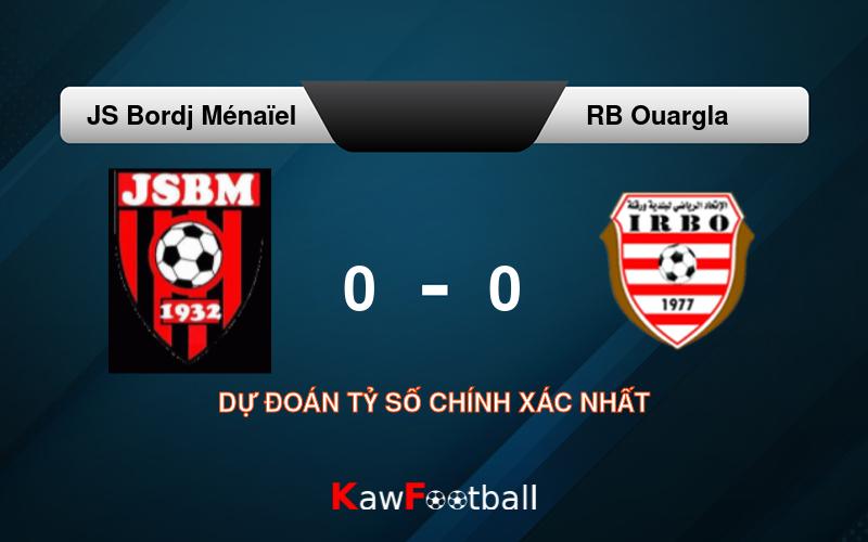 Soi kèo JS Bordj Ménaïel vs RB Ouargla 22h00 20/09/2024