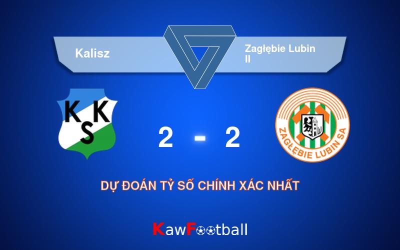 Soi kèo Kalisz vs Zagłębie Lubin II 00h00 22/09/2024