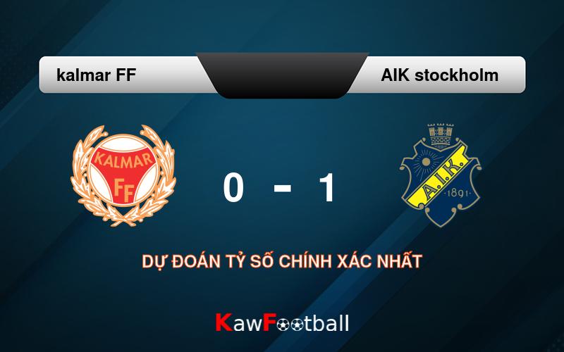 Soi kèo kalmar FF vs AIK stockholm 20h00 21/09/2024