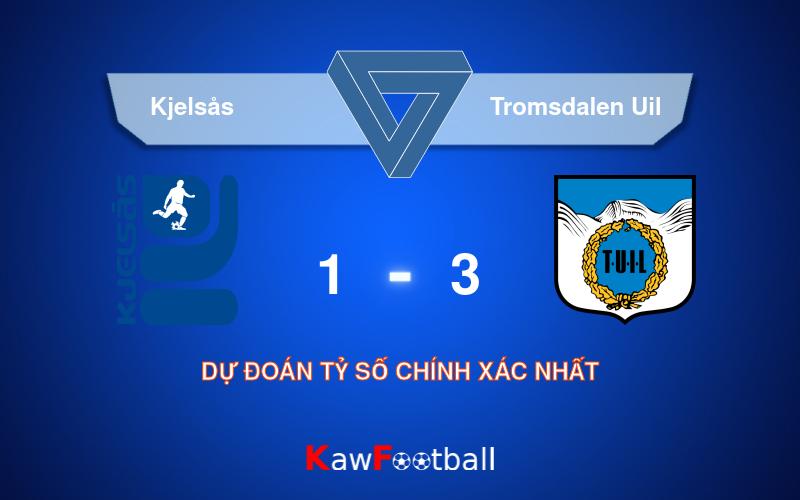 Soi kèo Kjelsås vs Tromsdalen Uil 18h00 22/09/2024