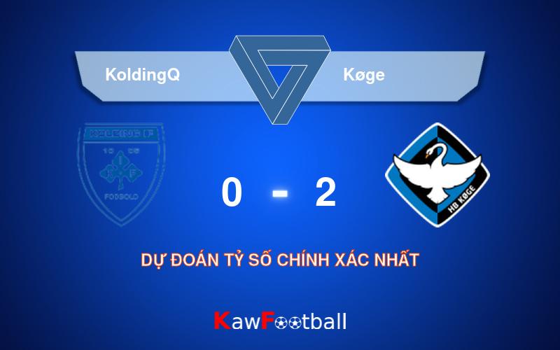 Soi kèo KoldingQ vs Køge 00h00 21/09/2024