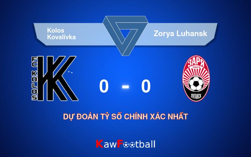 Soi kèo Kolos Kovalivka vs Zorya Luhansk 19h30 23/09/2024