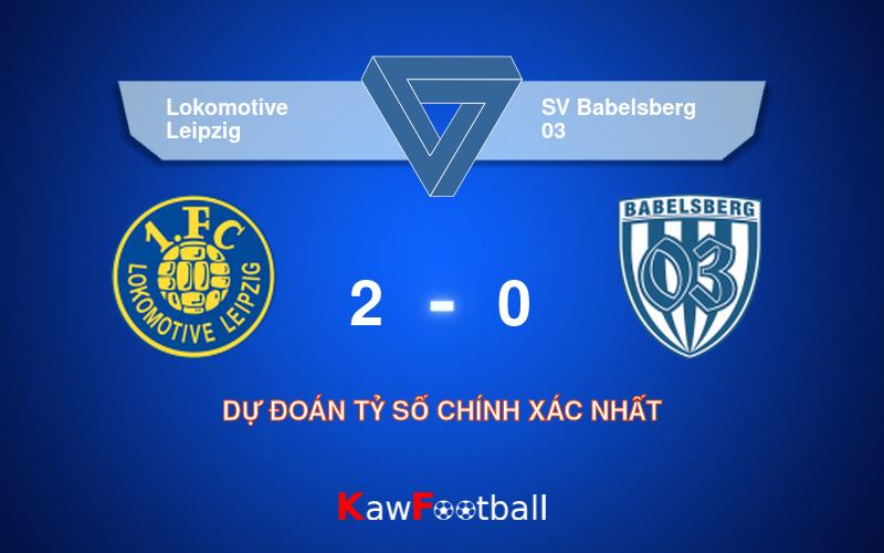 Soi kèo Lokomotive Leipzig vs SV Babelsberg 03 18h00 22/09/2024