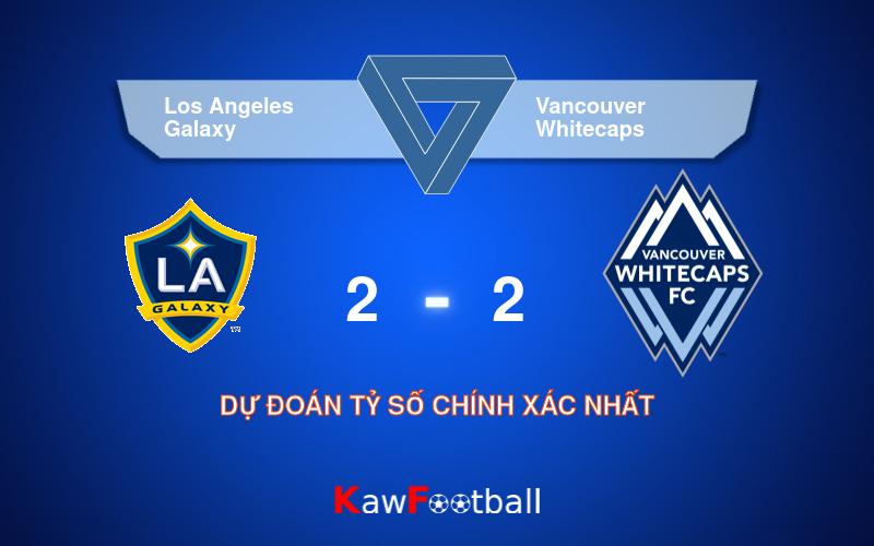 Soi kèo Los Angeles Galaxy vs Vancouver Whitecaps 09h30 22/09/2024