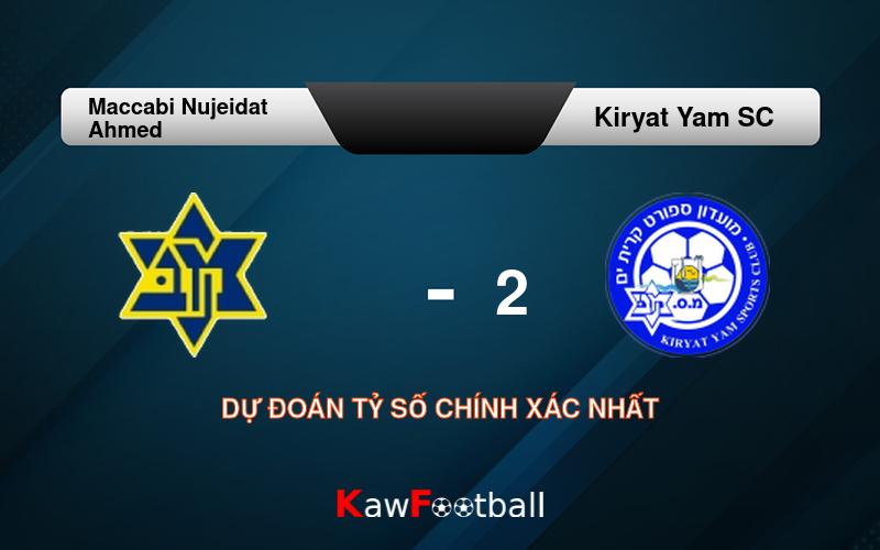 Soi kèo Maccabi Nujeidat Ahmed vs Kiryat Yam SC 17h00 14/09/2024