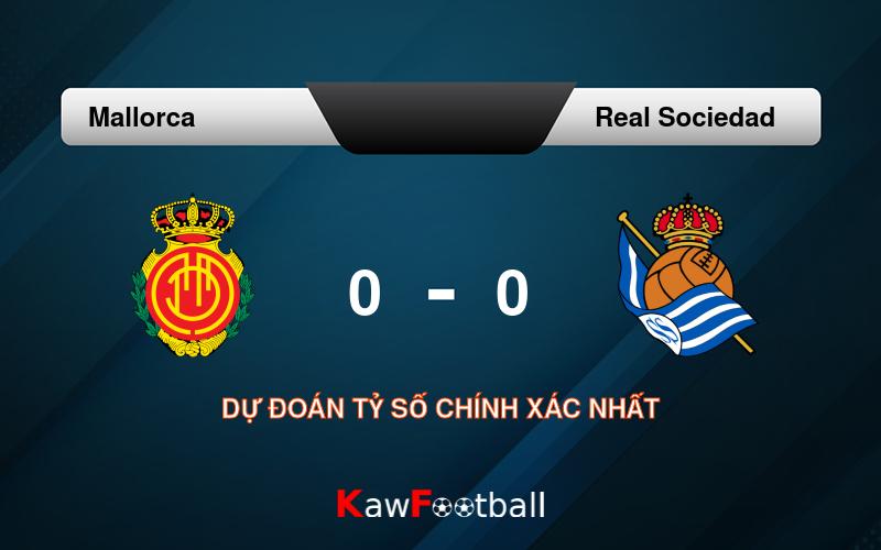 Soi kèo Mallorca vs Real Sociedad 00h00 18/09/2024